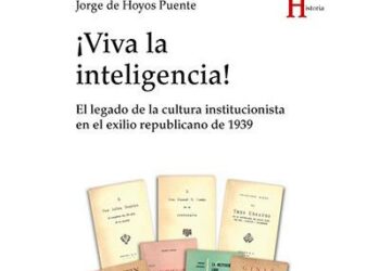 Viva la inteligencia!. El legado de la cultura institucionalista en el exilio republicano de 1939