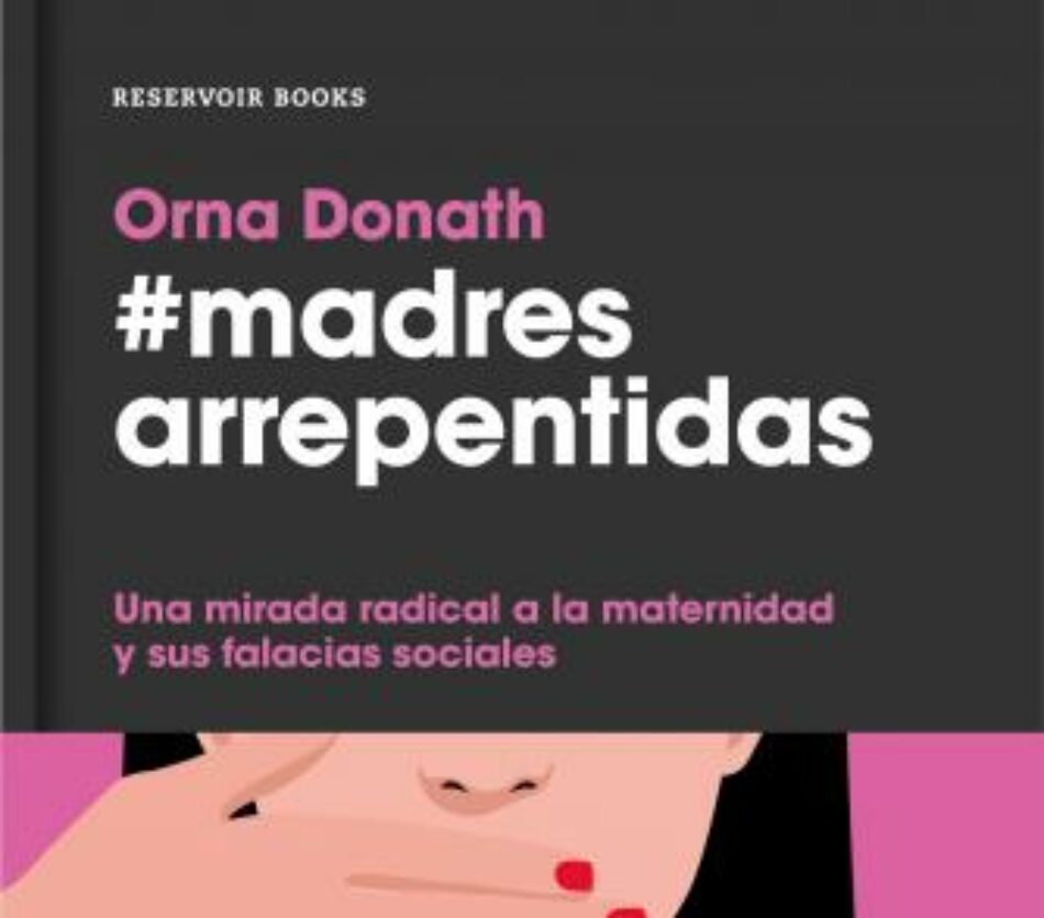 Presentación «Madres arrepentidas. Una mirada radical a la maternidad y sus falacias sociales»