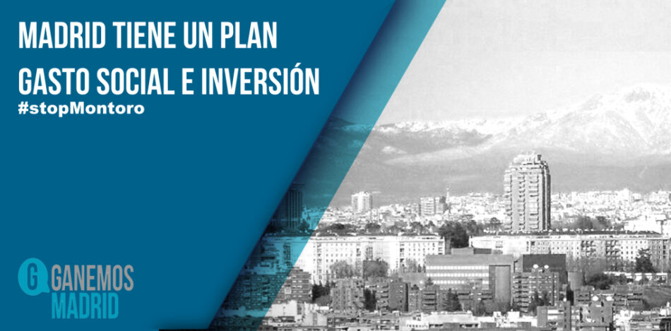 «Madrid tiene un plan. Gasto social e Inversión»