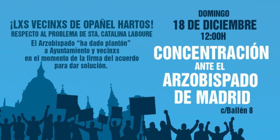 Los vecinos de Opañel protestan ante el Arzobispado por bloquear la solución al conflicto con la parroquia de “los kikos”