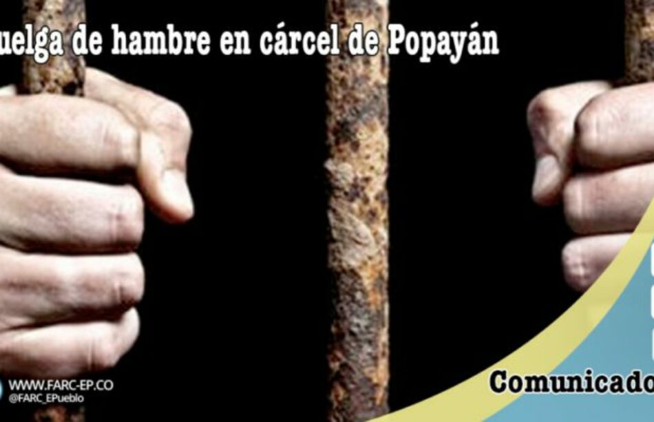 Colombia. Huelga de hambre indefinida por prisioneros políticos de las FARC-EP