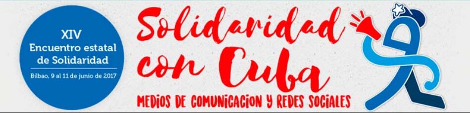 XIV Encuentro Estatal de Solidaridad con Cuba: Bilbao, 9 al 11 de junio de 2017