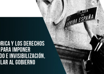 La Memoria Histórica y los Derechos Humanos usados para imponer políticas de olvido e invisibilización, y para desarticular al gobierno municipal