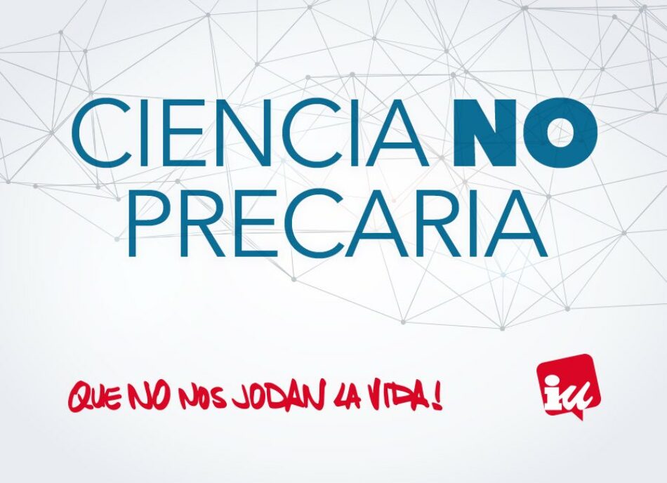 IU lanza la campaña «investigar sin precariedad», que incluye moción para que todas las administraciones se «comprometan con la estabilidad de las carreras investigadoras»