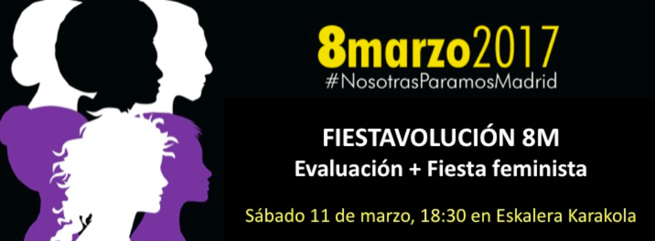 «Fiestavolución 8M»: Evaluación + Fiesta feminista