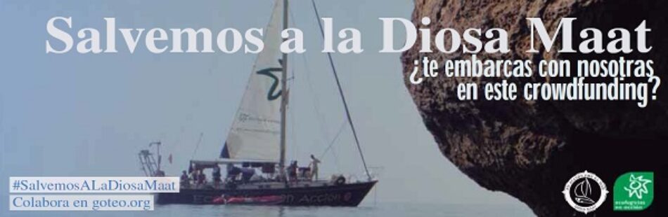 Ecologistas en Acción lanza una campaña de financiación colectiva para reparar su velero Diosa Maat