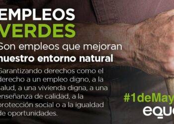 EQUO reclamó en este 1 de mayo una apuesta decidida por el empleo verde