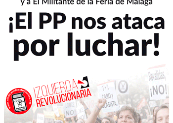 «¡Intentan expulsar al Sindicato de Estudiantes y El Militante de la Feria de Málaga! ¡El PP nos ataca por luchar!»