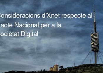 Consideraciones de Xnet respecto al Pacte Nacional per a la Societat Digital