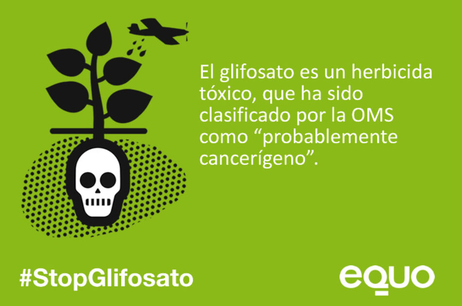 Equo pregunta al Gobierno por los datos sobre contaminación por glisofato y por qué votó a favor de la prórroga de 5 años en la UE