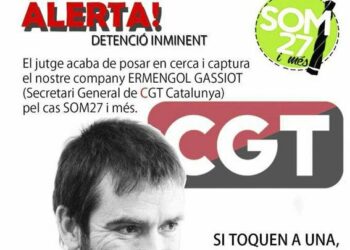 Orden judicial de busca y captura contra el Secretario General de la CGT de Catalunya en el marco del proceso judicial del caso «27 y más»