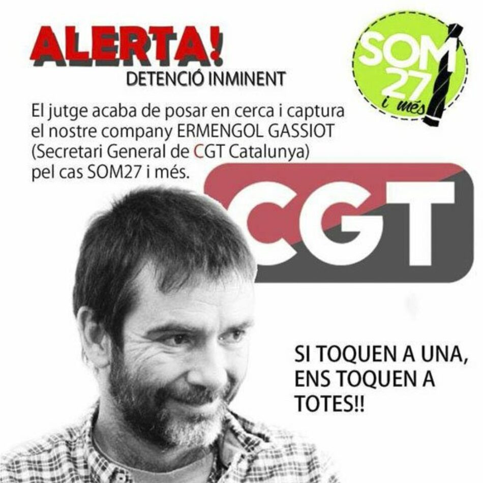 Orden judicial de busca y captura contra el Secretario General de la CGT de Catalunya en el marco del proceso judicial del caso «27 y más»