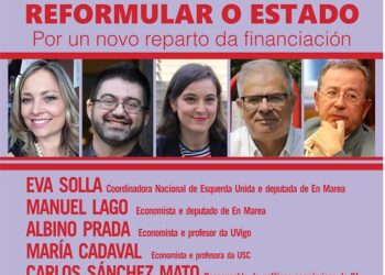 Carlos Sánchez Mato, Eva Solla, Albino Prada, María Cadaval e Manuel Lago imparten en Vigo o coloquio: “Reformular o Estado: Por un novo reparto da financiación”