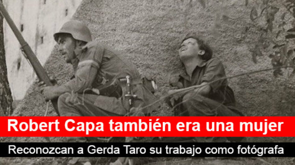 Iniciativa ciudadana para que el nombre de Gerda Taro aparezca en las imágenes atribuidas a Robert Capa