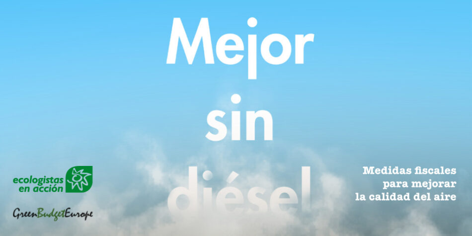 Ecologistas en Acción presenta ‘Mejor sin diésel’, un informe con medidas fiscales para mejorar la calidad del aire