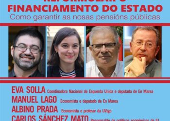 Carlos Sánchez Mato, Eva Solla, Albino Prada e Manuel Lago imparten na Coruña a conferencia: “Reformular o financiamento do Estado: como garantir as pensións públicas”