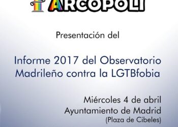 Arcópoli presenta el Informe 2017 del Observatorio Madrileño contra la LGTBfobia