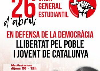 26 d’Abril Vaga General Estudiantil: En defensa de la democrácia! Llibertat pel poble i el jovent de Catalunya!