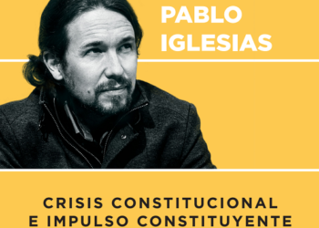 «Crisis constitucional e impulso constituyente. Diálogos sobre España». Pablo Iglesias y Javier Pérez Royo