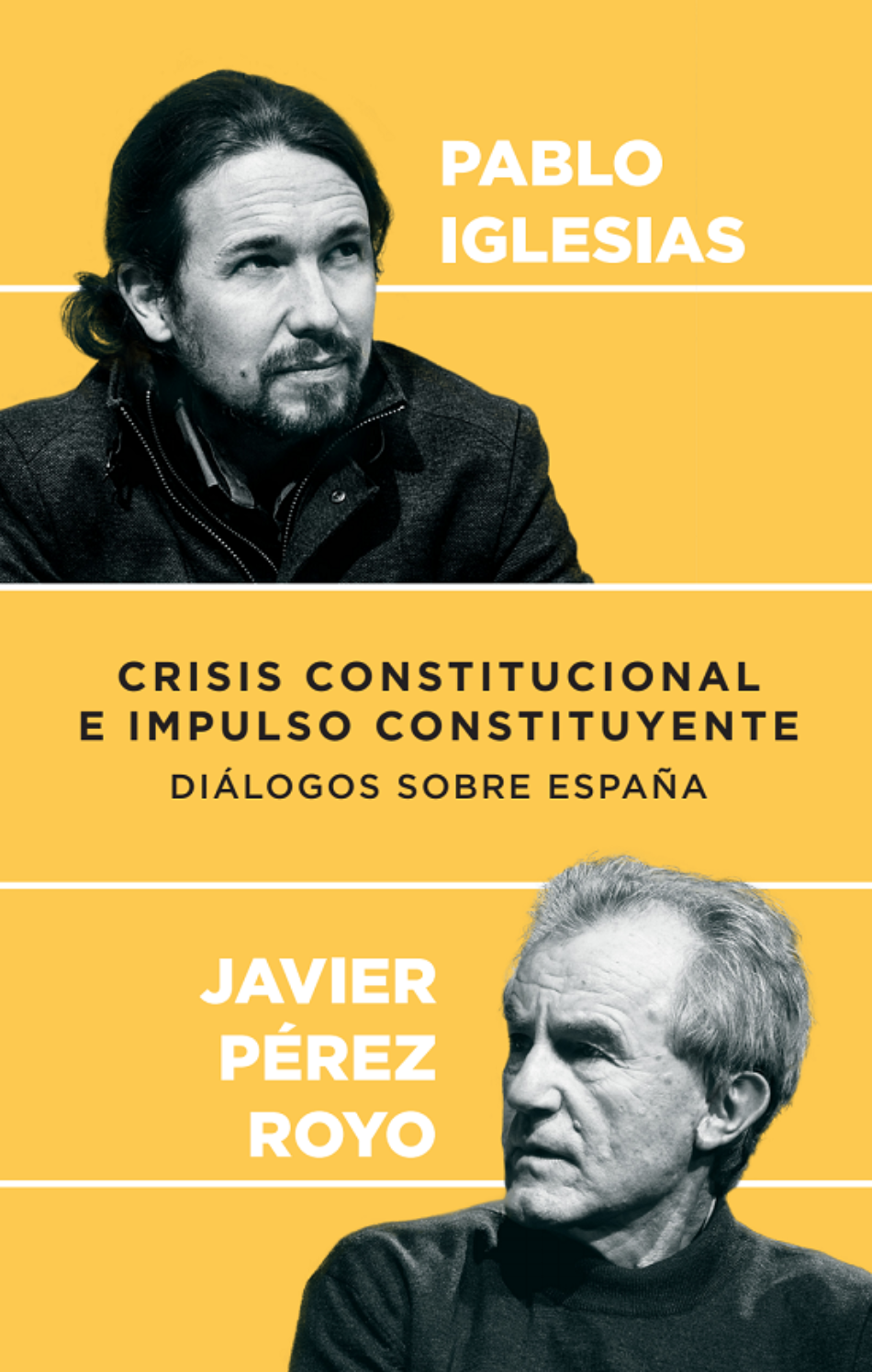 «Crisis constitucional e impulso constituyente. Diálogos sobre España». Pablo Iglesias y Javier Pérez Royo