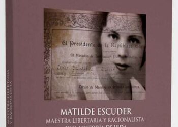 “Matilde Escuder. Maestra libertaria y racionalista. Una historia de vida”