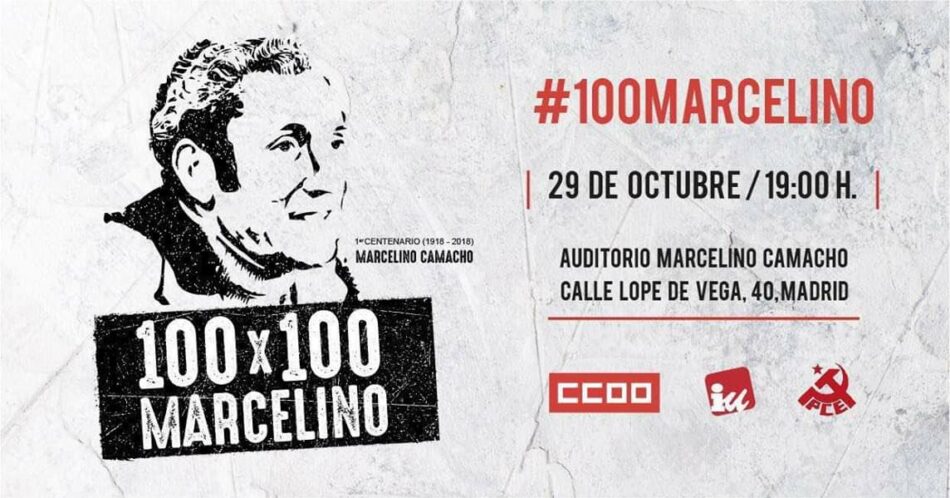 #100Marcelino: acto público de cierre para rendir homenaje a Marcelino Camacho «y reconocer su ejemplo de lucha obrera y comunista»