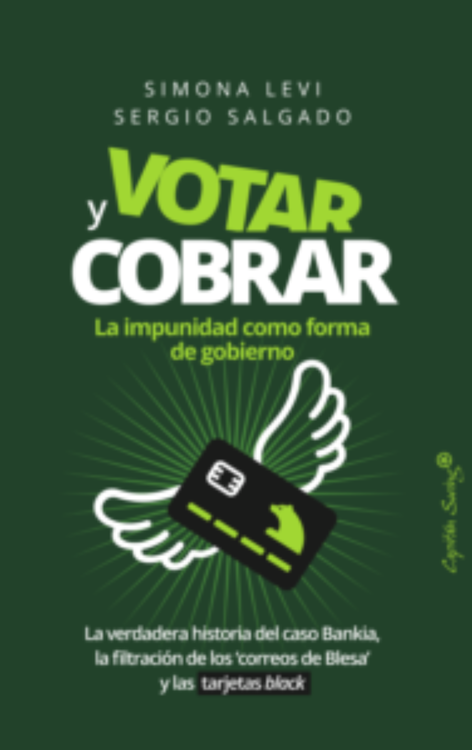 “Votar y cobrar: la impunidad como forma de gobierno” – La verdadera historia del Caso Bankia, la filtración de los correos de Blesa y las Tarjetas Black