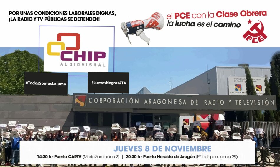 El Partido Comunista de España en Aragón apoya las movilizaciones en «Chip Audiovisual»