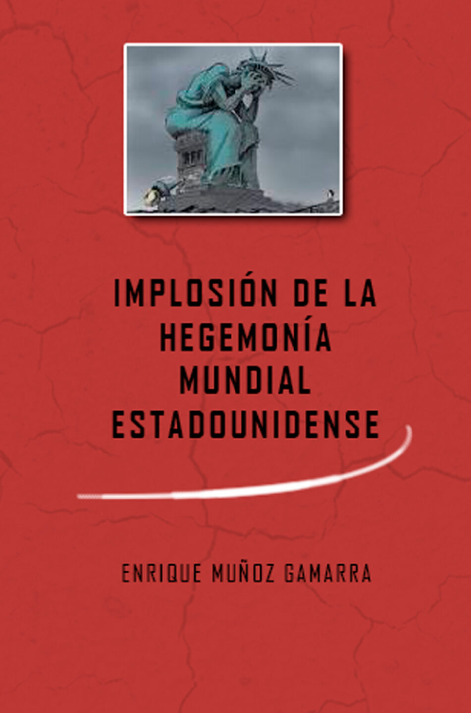 Publican «Implosión de la Hegemonía Mundial Estadounidense», una obra del sociólogo peruano Enrique Muñoz Gamarra