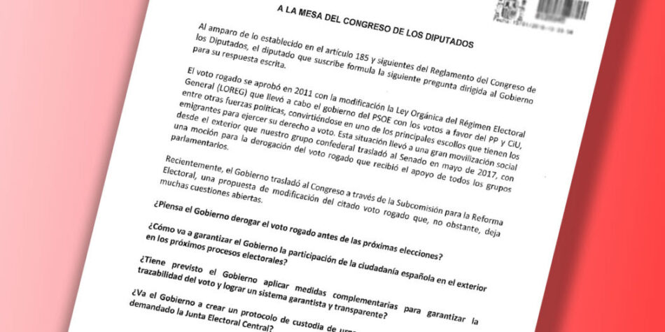 IU pregunta al Gobierno en el Parlamento si piensa derogar el voto rogado antes de las próximas elecciones