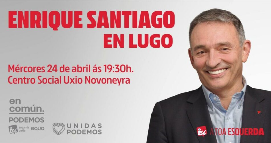 Enrique Santiago estará en Lugo para falar das medidas de En Común