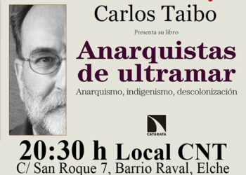 8 de mayo, presentación del libro de Carlos Taibo «Anarquistas de Ultramar, anarquismo, indigenismo, descolonización»