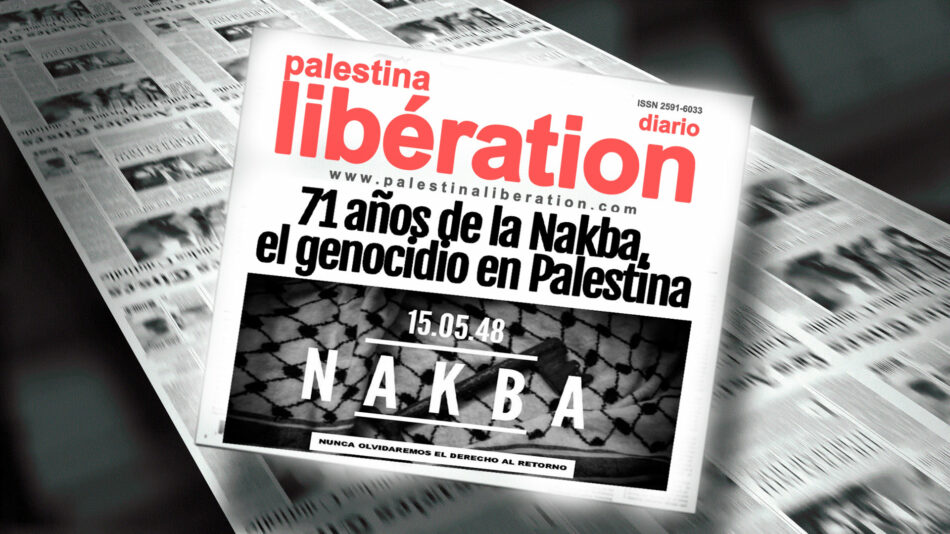 71 años de la Nakba, el genocidio en Palestina