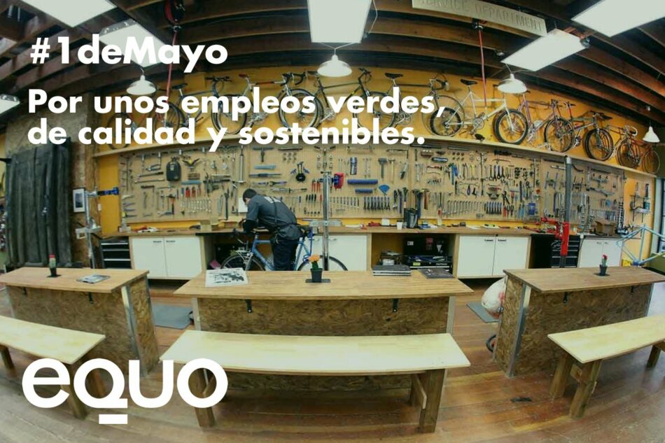 EQUO reclama para este 1º de Mayo empleos verdes, de calidad y sostenibles