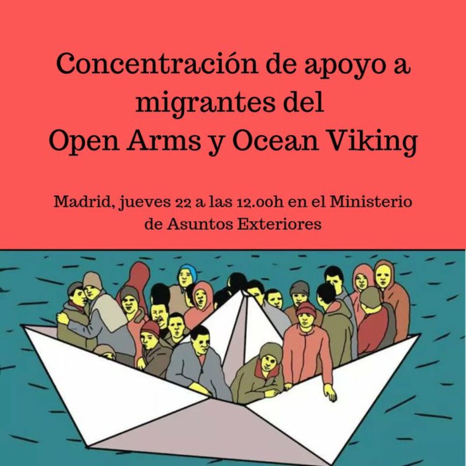 «Solidaridad con los inmigrantes y refugiados del Open Arms y del Ocean Viking  ¡Basta de excusas! ¡Basta de racismo institucional!»