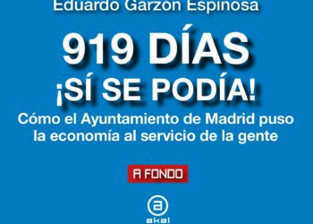 «919 días ¡Sí se podía! Cómo el Ayuntamiento de Madrid puso la economía al servicio de la gente»