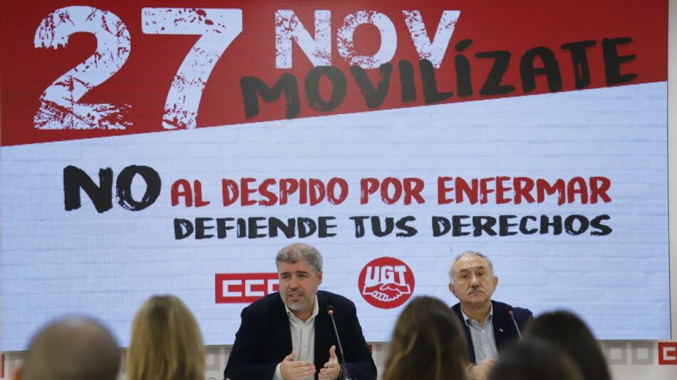 CCOO y UGT convocan movilizaciones el 27 de noviembre contra el despido por enfermar