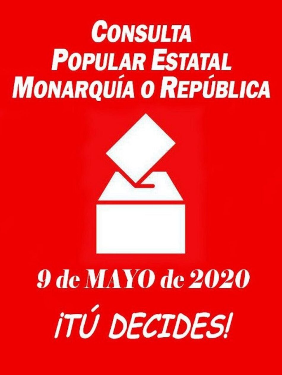 Convocan consulta popular estatal sobre la forma de Estado «Monarquía o República», el 9 de mayo de 2020