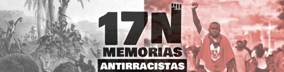 Manifiesto manifestación Antirracista, por qué salimos a las calles el #17N