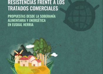 “Resistencias frente a los Tratados comerciales. Propuestas desde la soberanía energética y alimentaria en Euskal Herria“