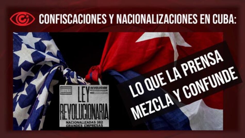 Confiscaciones y nacionalizaciones en Cuba: lo que la prensa mezcla y confunde