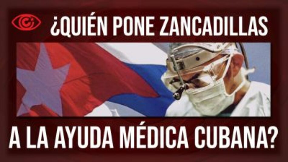 ¿Quién pone zancadillas a la ayuda médica cubana?
