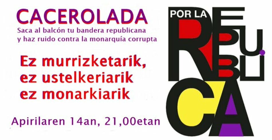 Ezker Anitza-IU celebra el 14 de Abirl con una izada republicana online y llama a rechazar la corrupción de la Corona con una cacerolada a las 21,00h.