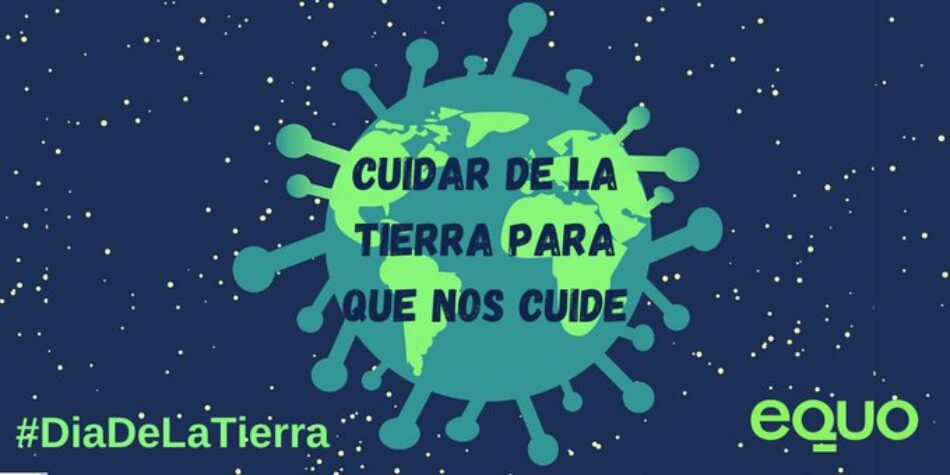 EQUO reclama una transición ecológica justa que proteja la Tierra y la salud