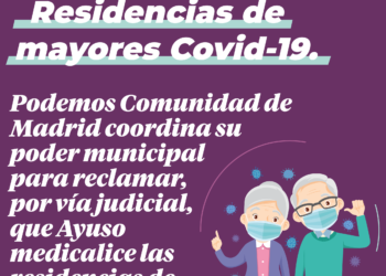 Podemos Comunidad de Madrid coordina su poder municipal para reclamar, por vía judicial, que Ayuso medicalice las residencias de mayores