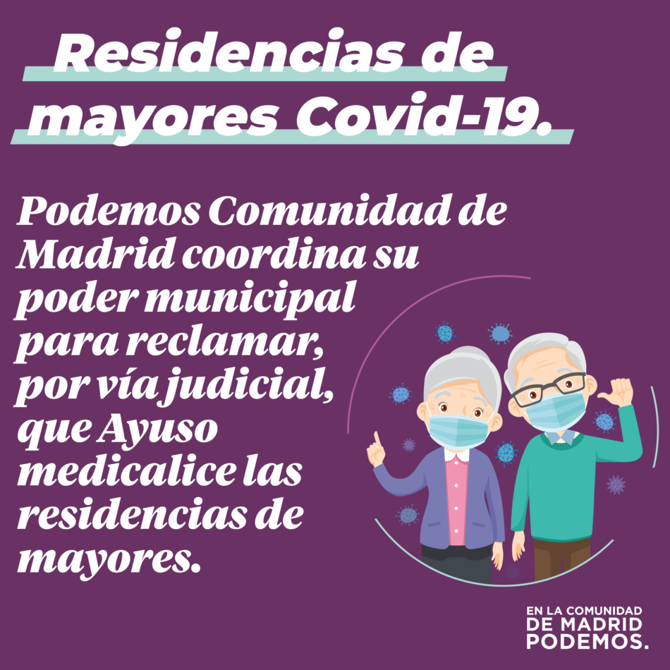 Podemos Comunidad de Madrid coordina su poder municipal para reclamar, por vía judicial, que Ayuso medicalice las residencias de mayores