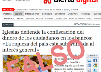 «Alerta Digital» inventa que «Iglesias defiende la confiscación de dinero de los ciudadanos» generando miedo y malestar en un momento de shock