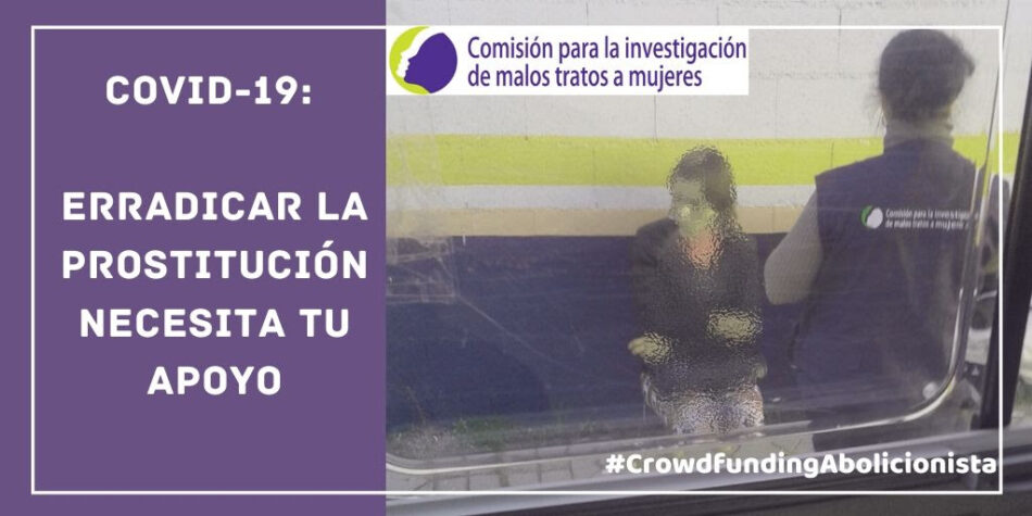 La Comisión para la Investigación de Malos Tratos a Mujeres crea la campaña «COVID-19: Erradicar la prostitución necesita tu apoyo»