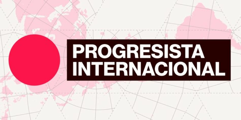 Nace la Internacional Progresista: en defensa de la democracia, la solidaridad, la igualdad y la sostenibilidad