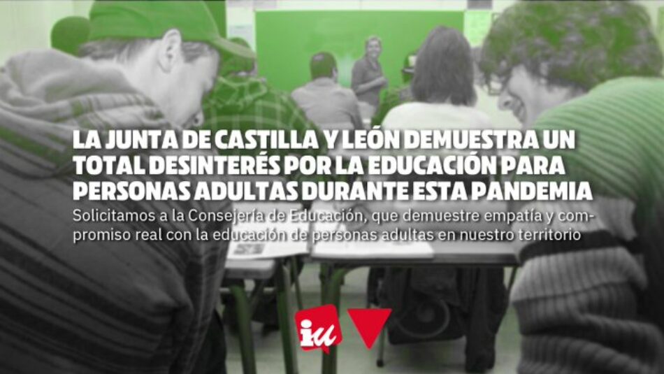 «La Junta de Castilla y León demuestra un total desinterés por la Educación para personas adultas durante esta pandemia»